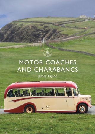 Cover image for 9781784424121 - Motor Coaches and Charabancs