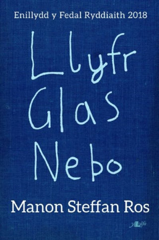 Cover image for 9781784616496 - Llyfr Glas Nebo - Enillydd y Fedal Ryddiaith 2018