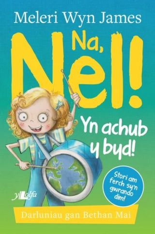 Cover image for 9781784618612 - Na, Nel! yn Achub y Byd!