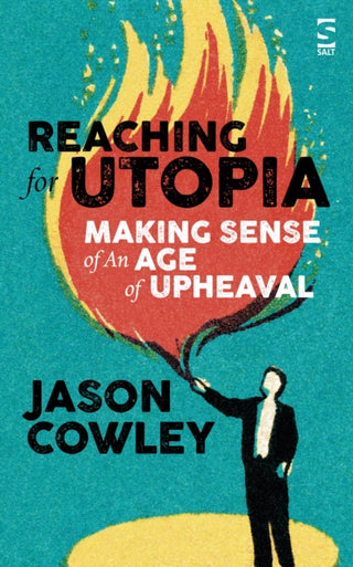 Cover image for 9781784631529 - Reaching for Utopia: Making Sense of An Age of Upheaval