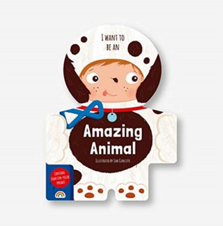 Cover image for 9781784681593 - I Want to Be - an Amazing Animal