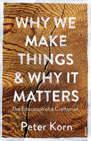 Cover image for 9781784705060 - Why We Make Things and Why it Matters