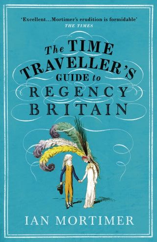 Cover image for 9781784705961 - The Time Traveller's Guide to Regency Britain