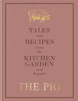 Cover image for 9781784725570 - The Pig: Tales and Recipes from the Kitchen Garden and Beyond
