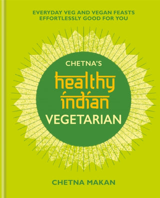 Cover image for 9781784726621 - Chetna's Healthy Indian: Vegetarian