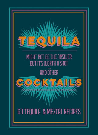 Cover image for 9781784729370 - Tequila Cocktails