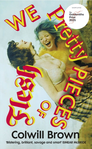 Cover image for 9781784745578 - We Pretty Pieces of Flesh