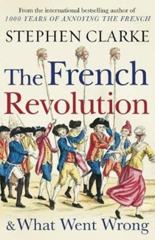 Cover image for 9781784754365 - The French Revolution and What Went Wrong