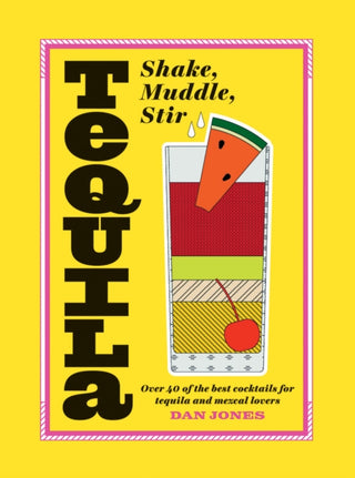 Supplemental image for 9781784881658 - Tequila: Shake, Muddle, Stir