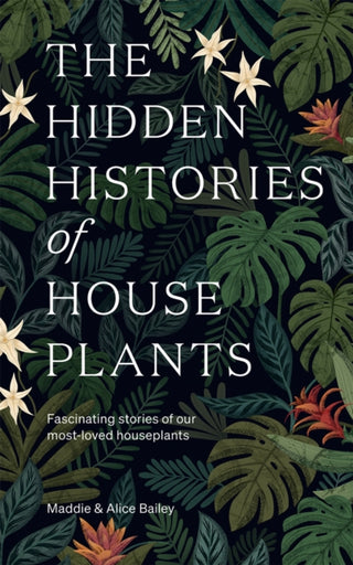 Cover image for 9781784884055 - The Hidden Histories of Houseplants