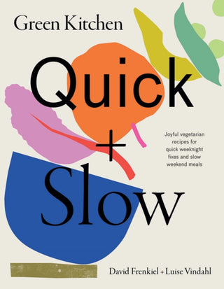 Cover image for 9781784884901 - Green Kitchen: Quick & Slow