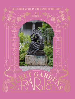 Cover image for 9781784889777 - The Secret Gardens of Paris