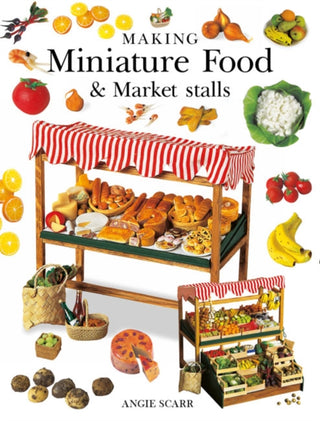 Cover image for 9781784944445 - Making Miniature Food & Market Stalls