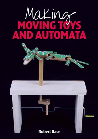 Cover image for 9781785004919 - Making Moving Toys and Automata