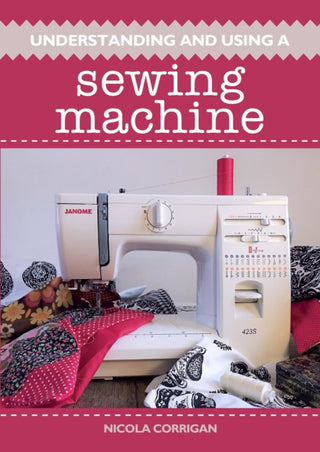 Cover image for 9781785004995 - Understanding and Using a Sewing Machine