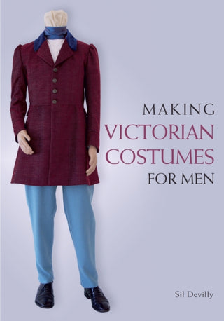 Cover image for 9781785005756 - Making Victorian Costumes for Men