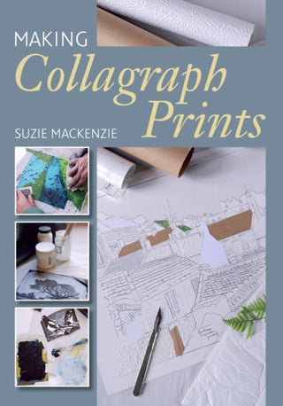 Cover image for 9781785005817 - Making Collagraph Prints