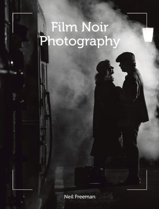 Cover image for 9781785006074 - Film Noir Photography
