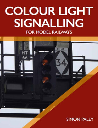 Cover image for 9781785006258 - Colour Light Signalling for Model Railways