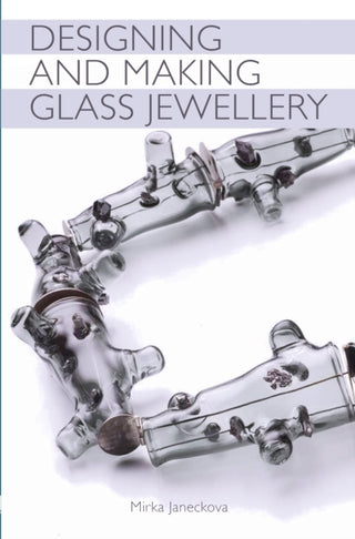 Cover image for 9781785006777 - Designing and Making Glass Jewellery