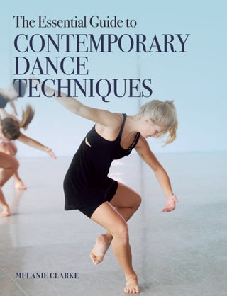 Cover image for 9781785006999 - The Essential Guide to Contemporary Dance