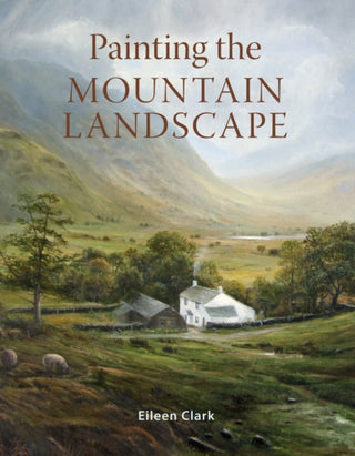 Cover image for 9781785008443 - Painting the Mountain Landscape