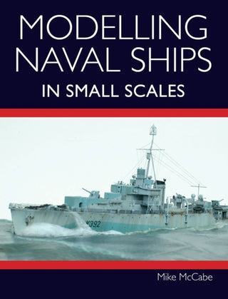 Cover image for 9781785008504 - Modelling Naval Ships in Small Scales