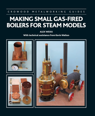 Cover image for 9781785008764 - Making Small Gas-Fired Boilers for Steam Models