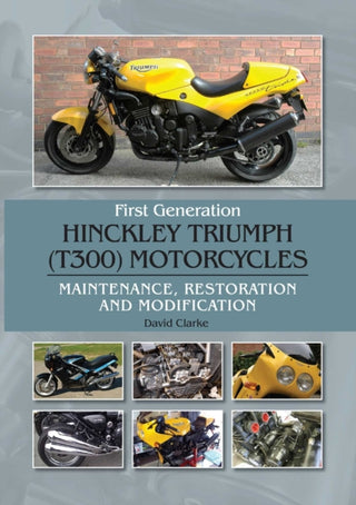Cover image for 9781785009433 - First Generation Hinckley Triumph (T300) Motorcycles