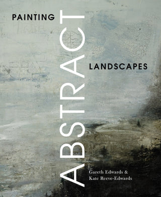 Cover image for 9781785009730 - Painting Abstract Landscapes