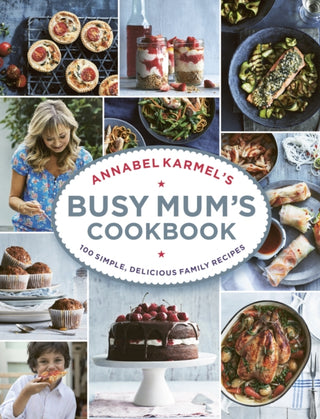 Cover image for 9781785030888 - Annabel Karmel’s Busy Mum’s Cookbook