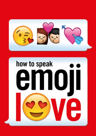 Cover image for 9781785033414 - How to Speak Emoji Love