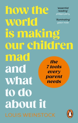 Cover image for 9781785043802 - How the World is Making Our Children Mad and What to Do About It
