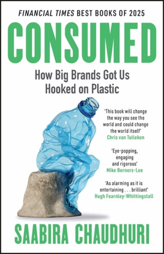 Cover image for 9781785122170 - Consumed: How Big Brands Got Us Hooked on Plastic