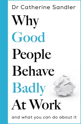 Cover image for 9781785122903 - Why Good People Behave Badly at Work