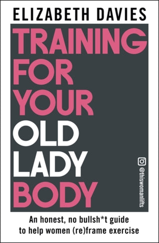 Cover image for 9781785127069 - Training For Your Old Lady Body