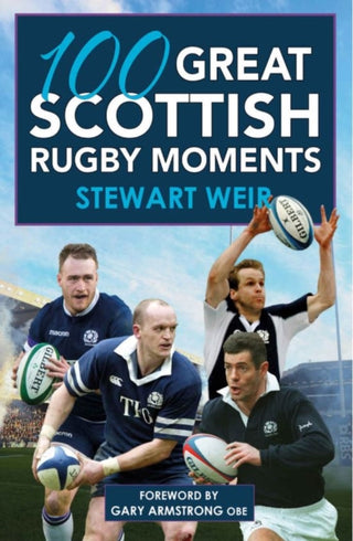 Cover image for 9781785302527 - 100 Great Scottish Rugby Moments