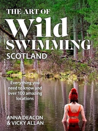 Cover image for 9781785303609 - The Art of Wild Swimming: Scotland