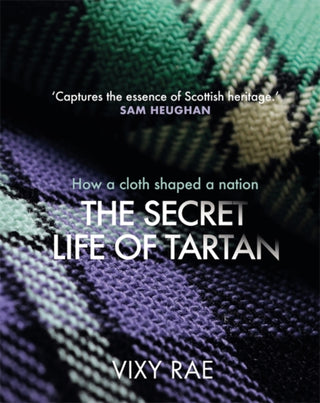 Cover image for 9781785305207 - The Secret Life of Tartan