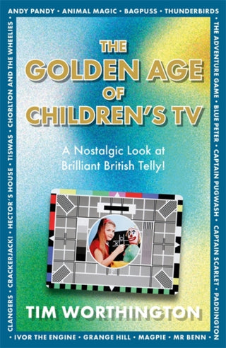 Cover image for 9781785306402 - The Golden Age of Children's TV