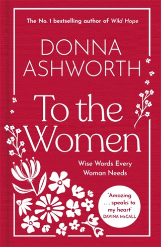 Cover image for 9781785307164 - To the Women - The New Collection of Wise Words Every Woman Needs