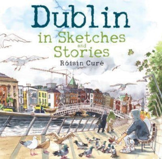Cover image for 9781785375057 - Dublin in Sketches and Stories