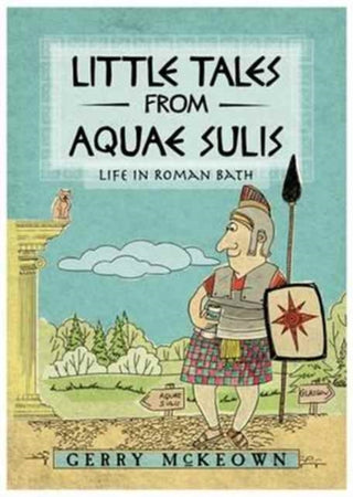 Cover image for 9781785451485 - Little Tales from Aquae Sulis