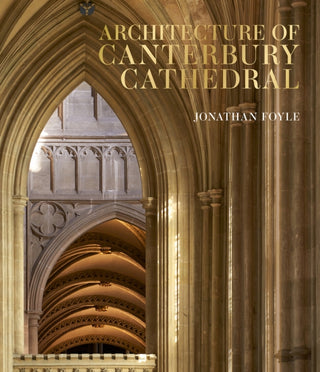 Cover image for 9781785516061 - Architecture of Canterbury Cathedral