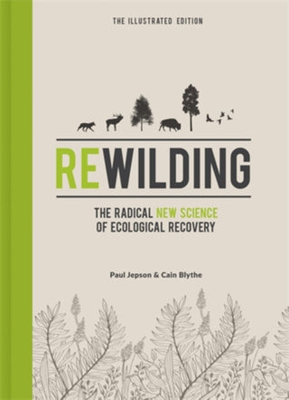 Cover image for 9781785787539 - Rewilding – The Illustrated Edition