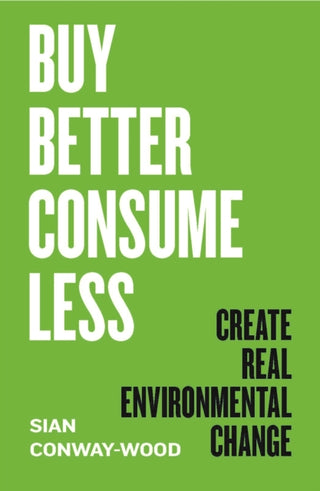 Cover image for 9781785788116 - Buy Better, Consume Less
