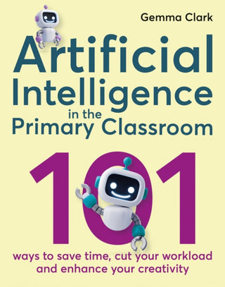 Cover image for 9781785837142 - Artificial Intelligence in the Primary Classroom