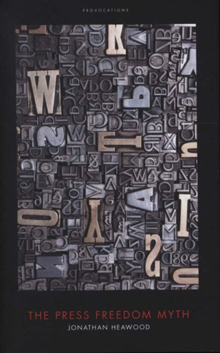 Cover image for 9781785905445 - The Press Freedom Myth