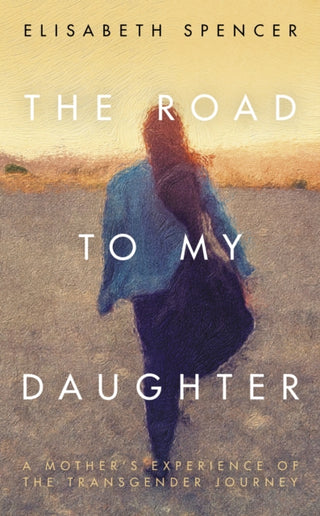 Cover image for 9781785906497 - The Road to My Daughter