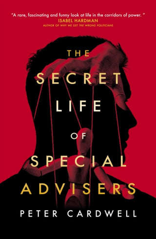 Cover image for 9781785907395 - The Secret Life of Special Advisers